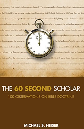 The 60 Second Scholar: 100 Observations on Bible Doctrine by Michael S ...