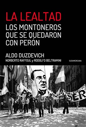 La Lealtad: Los Montoneros que se quedaron con Perón