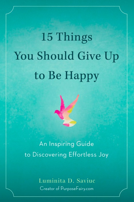 Inspiring Guide 15 Things You Should Give Up to Be Happy: An Inspiring Guide to ...