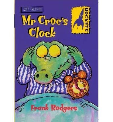 Croc Clock Mr. Croc's Clock by Frank Rodgers | Goodreads