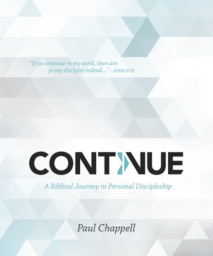 Continue: A Biblical Journey in Personal Discipleship by Paul Chappell ...