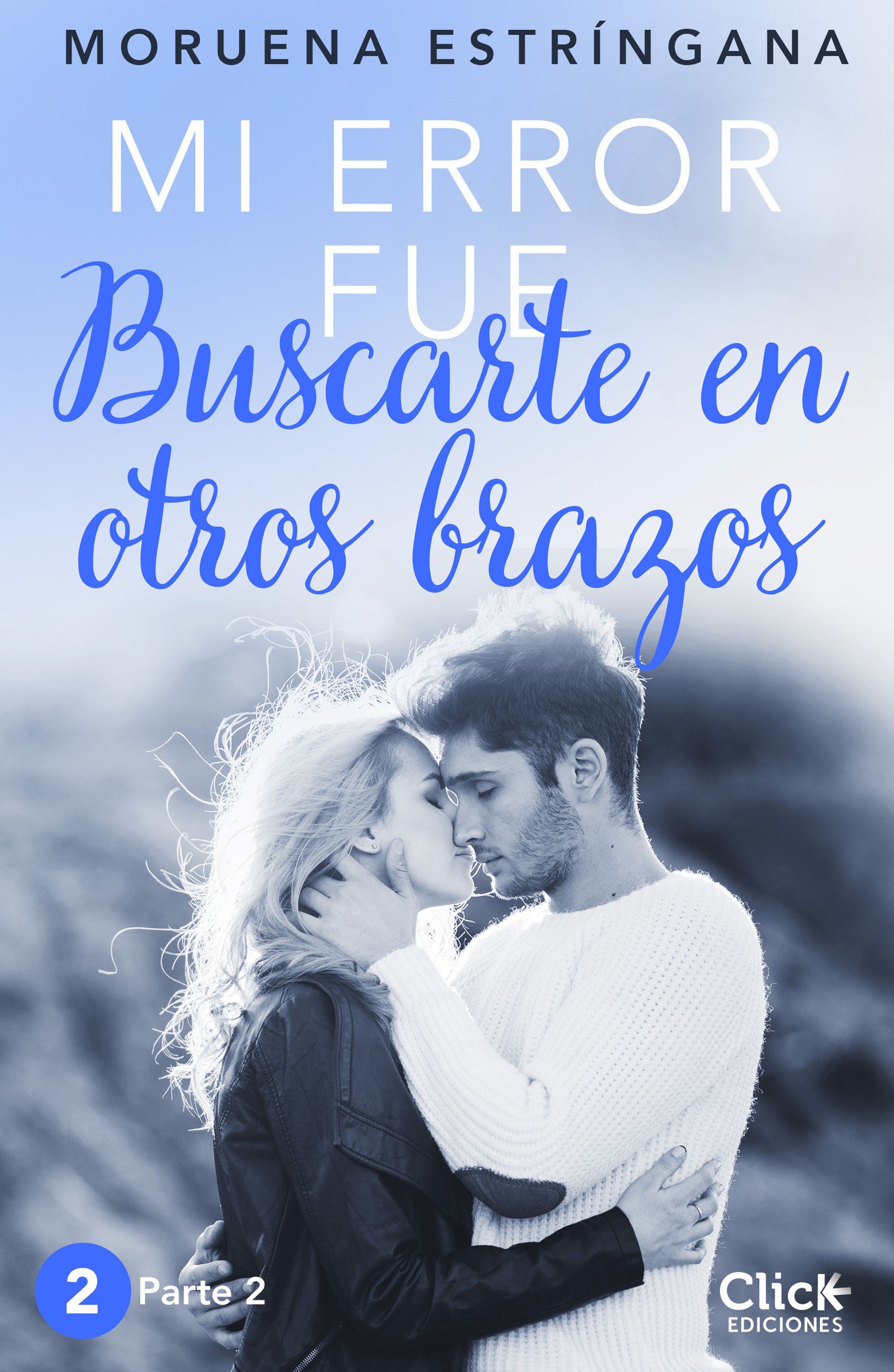 MI ERROR FUE Buscarte en otros brazos. Parte II book cover