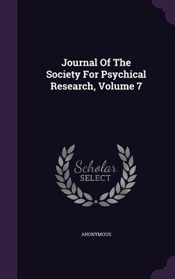 Journal Of The Society For Psychical Research, Volume 7 by Society for