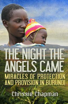 The Night the Angels Came: Miracles of protection and provision in Burundi