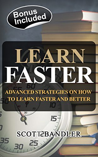 Learn Faster: Advanced Strategies On How To Learn Faster And Better by ...
