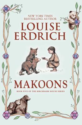 Makoons (Birchbark House, 5)