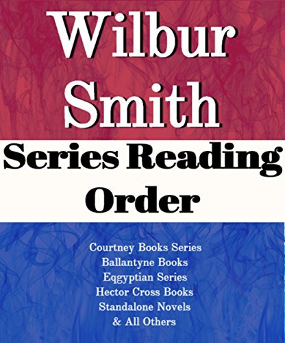 List Series: Wilbur Smith: Series Reading Order: Golden Lion, Courtney Series, Ballantyne Books, Egyptian Series, Hector Cross, Standalone Novels by Wilbur Smith