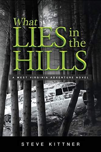 What Lies in the Hills: A West Virginia Adventure Novel