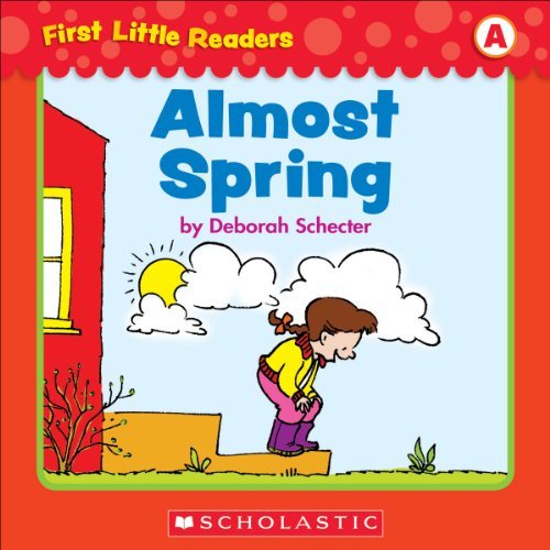 First Little Readers: Almost Spring (Level A) by Deborah
