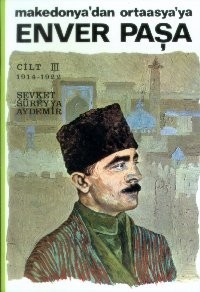 Makedonya'dan Ortaasya'ya Enver Paşa (1914-1922) #3