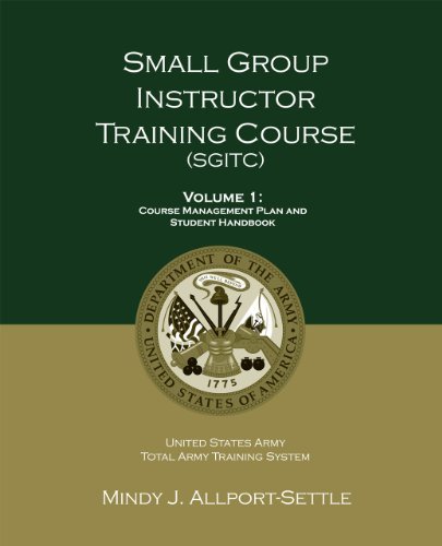 Small Group Instructor Training Course (SGITC): Volume 1: Course ...
