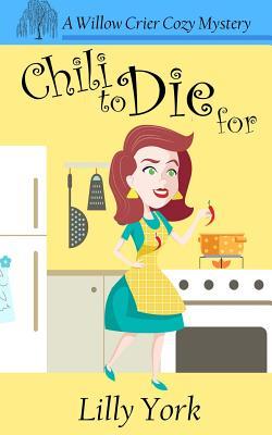 Chili to Die for (Willow Crier Cozy Mystery #1)