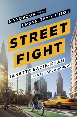 Streetfight: Handbook for an Urban Revolution by Janette Sadik-Khan | Goodreads