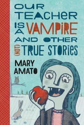 Our Teacher Is a Vampire and Other (Not) True Stories book cover