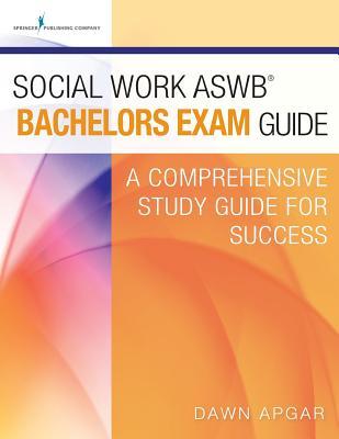 Social Work ASWB Bachelors Exam Guide: A Comprehensive Study Guide for ...