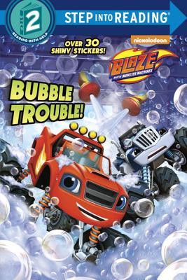 Bubble Trouble! (Blaze and the Monster Machines) book cover