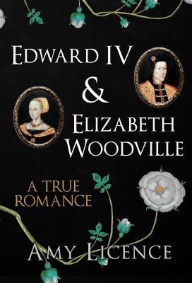 cover img of Edward IV and Elizabeth Woodville: A True Romance