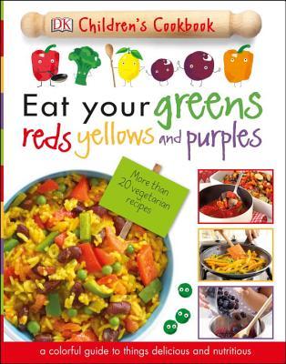 Eat Your Greens, Reds, Yellows, and Purples book cover