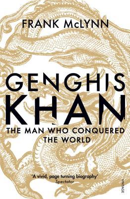 Genghis Khan: The Man Who Conquered the World