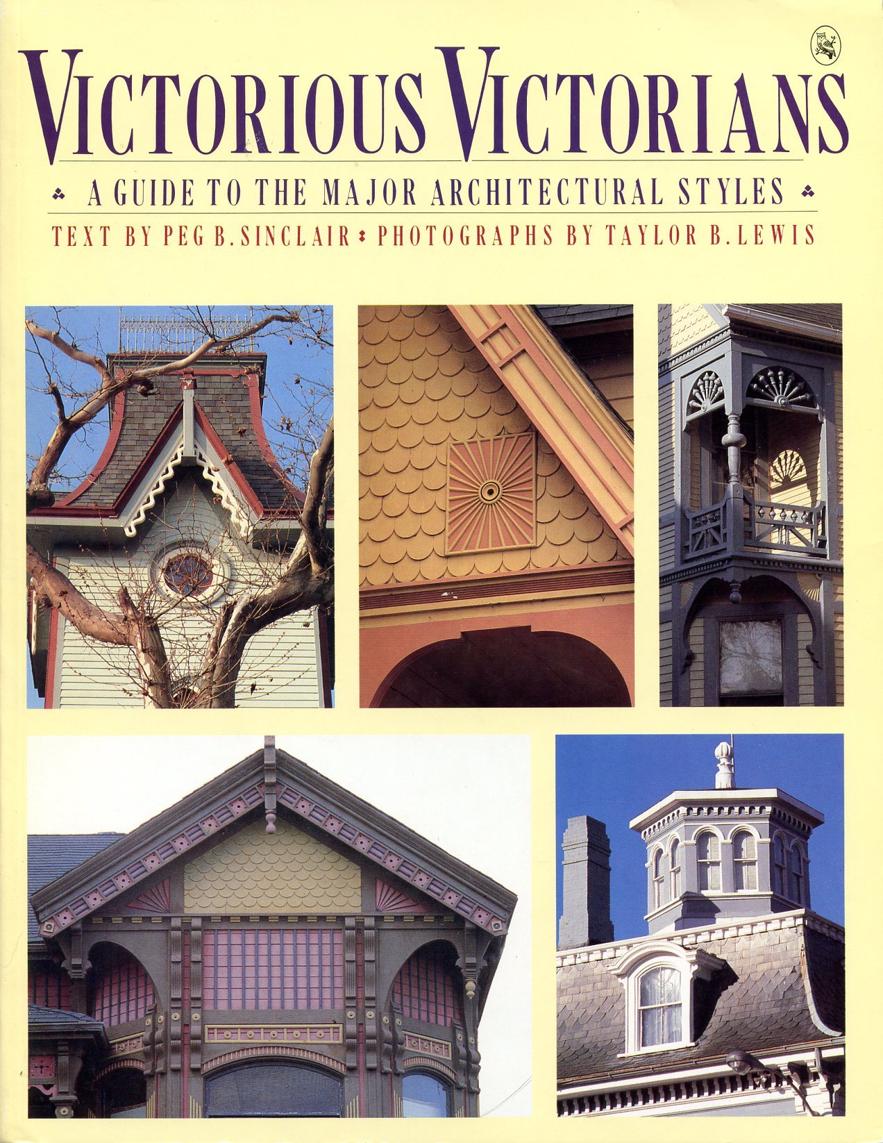 Victorious Victorians: A Guide to the Major Architectural Styles by Peg ...