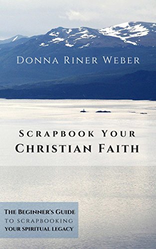 Scrapbook Your Christian Faith: The Beginners Guide to Scrapbooking ...