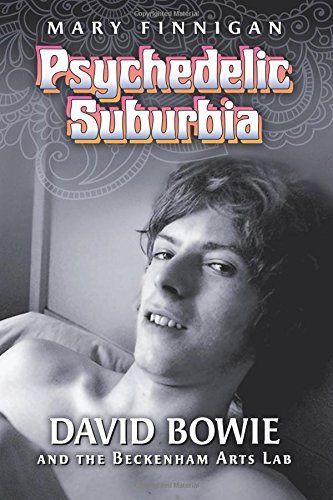Psychedelic Suburbia: David Bowie and the Beckenham Arts Lab
