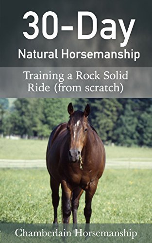 30-Day Natural Horsemanship: Training a Rock Solid Ride