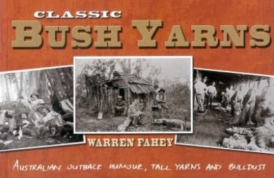 Classic bush yarns: Australian outback humor, tall yarns, and bullshit ...