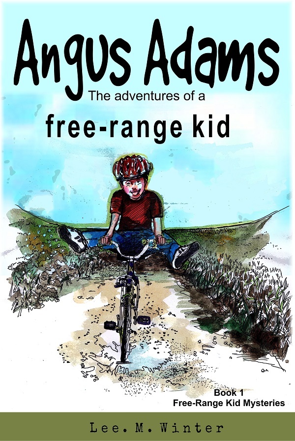Angus Adams: The Adventures of a Free-Range Kid