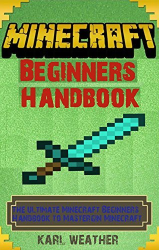 Minecraft: Beginner Handbook Guide to Minecraft by Karl Weathers ...