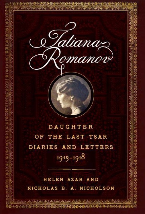 Tatiana Romanov, Daughter of the Last Tsar: Diaries and Letters, 1913–1918
