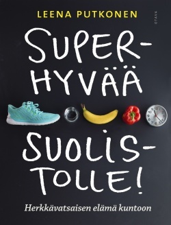 Superhyvää suolistolle! : Herkkävatsaisen elämä kuntoon