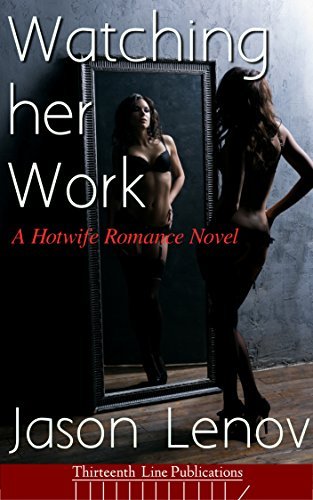 Watching Her Work: A Hotwife Romance Novel