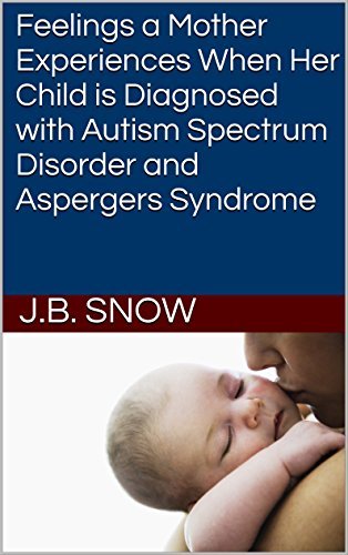Feelings a Mother Experiences When Her Child is Diagnosed with Autism ...
