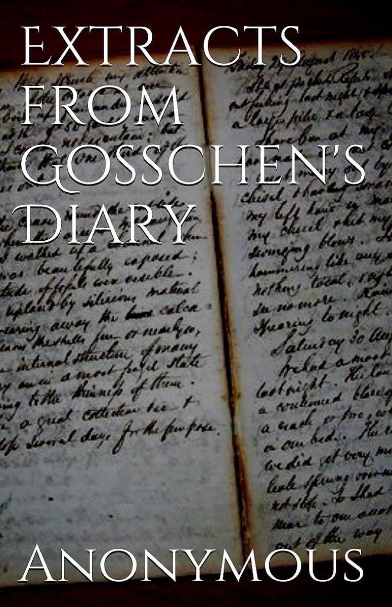 Extracts from Gosschen's Diary