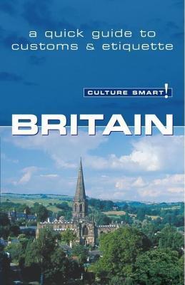Culture Smart! Britain: A Quick Guide to Customs & Etiquette