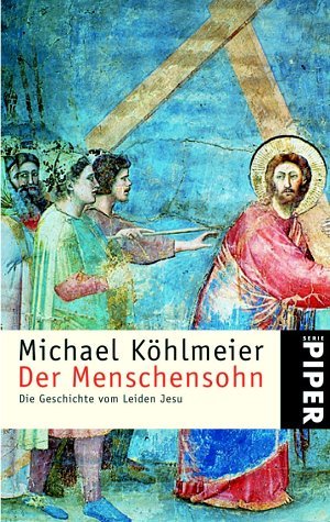 Menschensohn: Die Geschichte vom Leiden Jesu