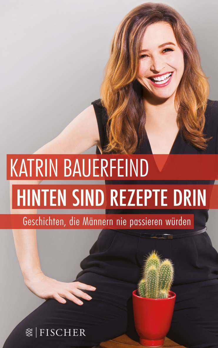 Hinten sind Rezepte drin: Geschichten, die Männern nie passieren würden