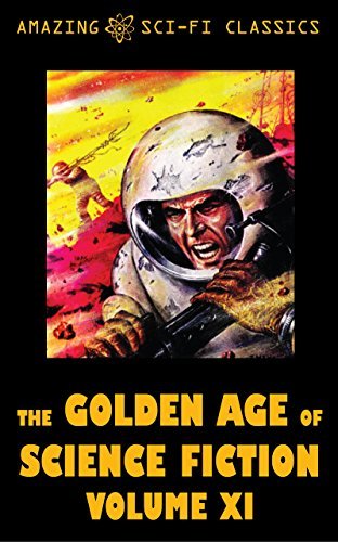 The Golden Age of Science Fiction - Volume XI book cover