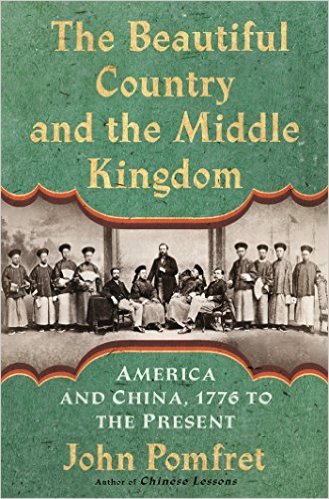 The Beautiful Country and the Middle Kingdom: America and China, 1776 to the Present