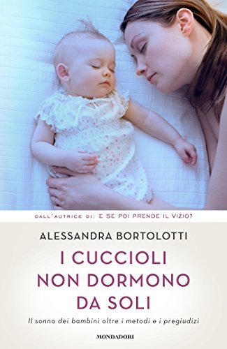 I cuccioli non dormono da soli: Il sonno dei bambini oltre i metodi e i pregiudizi