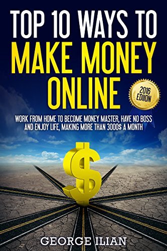 Top 10 Ways to Make Money Online 2016 Edition by George Ilian | Goodreads