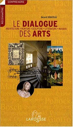 Le dialogue des arts : architecture, peinture, sculpture, littérature ...