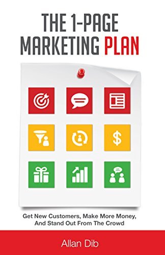 The 1-Page Marketing Plan: Get New Customers, Make More Money, And Stand out From The Crowd