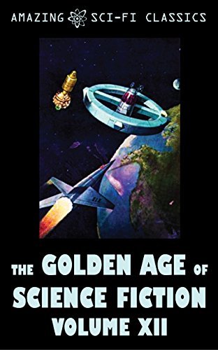 The Golden Age of Science Fiction - Volume XII book cover