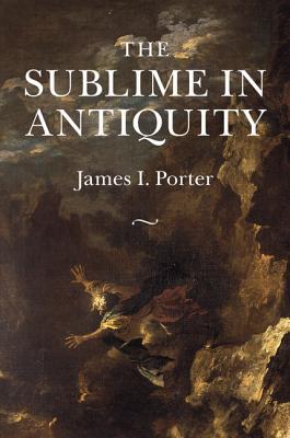 Sublime Books The Sublime in Antiquity by James I. Porter | Goodreads