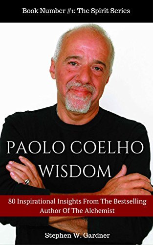 PAOLO COELHO WISDOM: : 80 Inspirational Insights On How To Live With Purpose