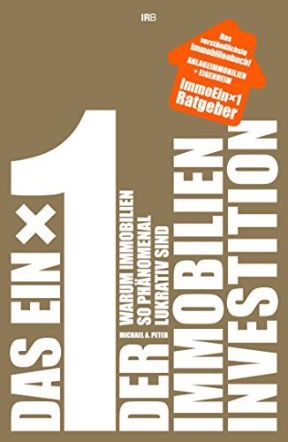Das Einmaleins der Immobilien-Investition: Warum Immobilien so phänomenal lukrativ sind. Das verständlichste Immobilienbuch! Anlageimmobilien + Eigenheim. ... Immobilien wissen sollte