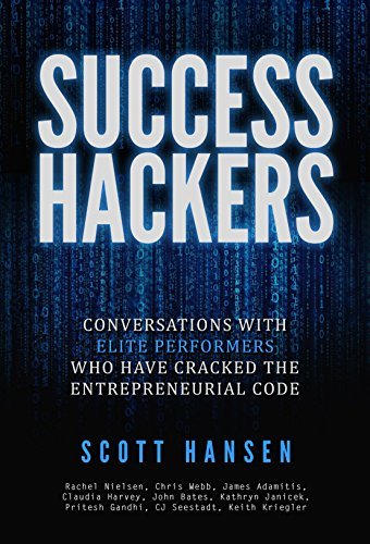 Success Hackers: Conversations With Elite Performers Who Have Cracked ...