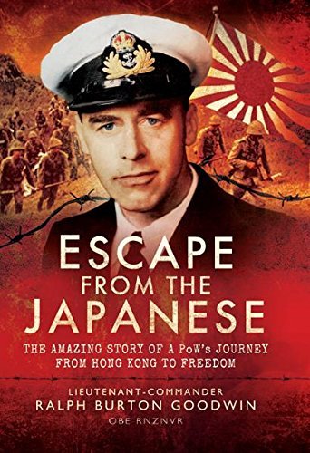 Escape from the Japanese: The Amazing Tale of a PoWs Journey from Hong Kong to Freedom